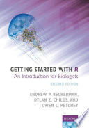 Getting started with R : an introduction for biologists /