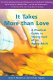 It takes more than love : a practical guide to taking care of an aging adult /