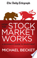 How the stock market works : a beginner's guide to investment /