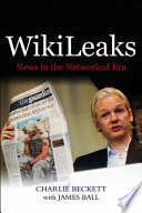 Wikileaks : news in the networked era /