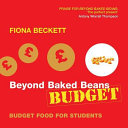 Beyond baked beans budget : budget food for students /