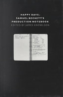 Happy days : the production notebook of Samuel Beckett /