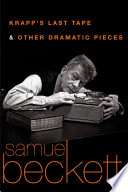 Krapp's last tape and other dramatic pieces /