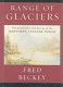 Range of glaciers : the exploration and survey of the Northern Cascade range /