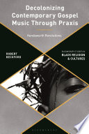 Decolonizing contemporary gospel music through praxis : Handsworth revolutions /