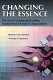Changing the essence : the art of creating and leading fundamental change in organizations /