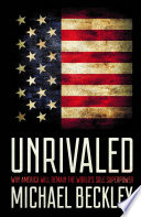 Unrivaled : why America will remain the world's sole superpower /