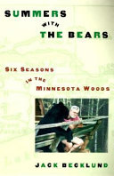 Summers with the bears : six seasons in the Minnesota woods /