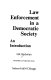 Law enforcement in a democractic society : an introduction /