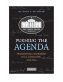 Pushing the agenda : presidential leadership in U.S. lawmaking, 1953-2004 /
