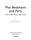 Max Beckmann and Paris : Matisse Picasso Braque Leǵer Rouault /