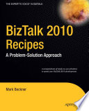 BizTalk 2010 Recipes : A Problem-Solution Approach /