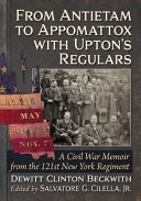 From Antietam to Appomattox with Upton's Regulars : a Civil War memoir from the 121st New York regiment /