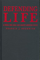 Defending life : a moral and legal case against abortion choice /