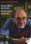 Making genes, making waves : a social activist in science /