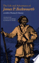 The life and adventures of James P. Beckwourth as told to Thomas D. Bonner /
