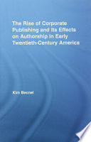 The rise of corporate publishing and its effects on authorship in early twentieth-century America /