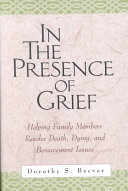 In the presence of grief : helping family members resolve death, dying, and bereavement issues /