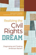 Realizing the civil rights dream : diagnosing and treating American racism /