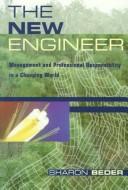 The new engineer : management and professional responsibility in a changing world /