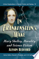 In Frankenstein's wake : Mary Shelley, morality and science fiction /