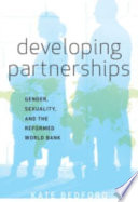 Developing partnerships : gender, sexuality, and the reformed World Bank /