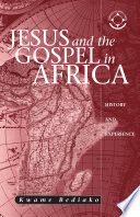 Jesus and the gospel in Africa : history and experience /