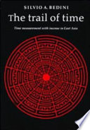 The trail of time = Shih-chien ti tsu-chi : time measurement with incense in East Asia /