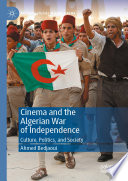 Cinema and the Algerian War of Independence  : Culture, Politics, and Society /