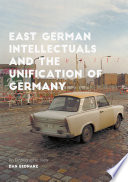 East German intellectuals and the unification of Germany : an ethnographic view /