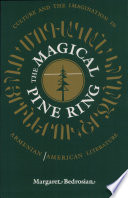 The magical pine ring : culture and the imagination in Armenian-American literature /
