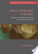 Active citizenship in Europe : practices and demands in the EU, Italy, Turkey, and the UK /