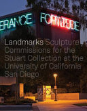 Landmarks : sculpture commissions for the Stuart Collection at the University of California San Diego : the art of paying attention /