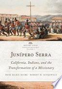 Junípero Serra : California, Indians, and the transformation of a missionary /