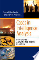 Cases in intelligence analysis : structured analytic techniques in action /