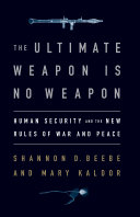 The ultimate weapon is no weapon : human security and the new rules of war and peace /