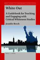 White out : a guidebook for teaching and engaging with critical whiteness studies /