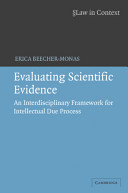 Evaluating scientific evidence : an interdisciplinary framework for intellectual due process /