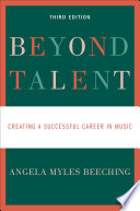 Beyond talent : creating a successful career in music /