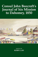 Consul John Beecroft's journal of his mission to Dahomey, 1850 /