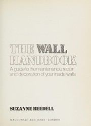 The wall handbook : a guide to the maintenance, repair and decoration of your inside walls /