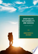 Spirituality, Sustainability, and Success : Concepts and Cases /