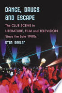 Dance, drugs and escape : the club scene in literature, film and television since the late 1980s /