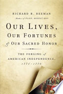Our lives, our fortunes and our sacred honor : the forging of American independence, 1774-1776 /