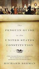 The Penguin guide to the United States Constitution : a fully annotated Declaration of Independence, U.S. Constitution and amendments, and selections from the Federalist Papers /