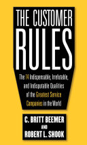 The customer rules : the 14 indispensable, irrefutable, and indisputable qualities of the greatest service companies in the world /