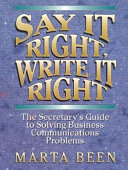 Say it right, write it right : the secretary's guide to solving business communications problems /