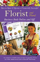How to open & operate a financially successful floral and florist business both online and off /