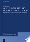 Aulus Gellius und die Noctes Atticae : Die literarische Konstruktion einer Sammlung /