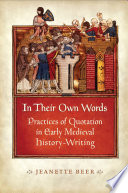 In their own words : practices of quotation in early medieval history-writing /